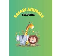 Safari Animals Coloring Book for Kids: 25 Cute Safari Animal Illustrations for Early Learning and Creativity