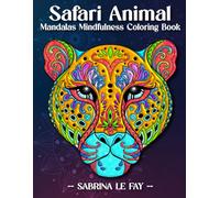 Safari Animals Coloring Book: Mandala Mindfulness Coloring Book