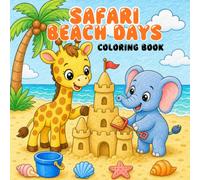 Safari Beach Days: A Cute Safari Animals at the Beach Coloring Book with Bold and Easy Summer Scenes for Kids, Toddlers, and Preschoolers for Fun, Relaxing Creative Play.