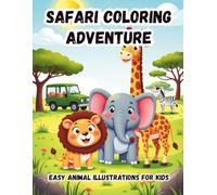 Safari Coloring Adventure: Easy Animal Illustrations for Kids Ages 3-5 | Discover, Learn and Color Your Wild Safari World