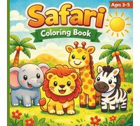 Safari Coloring Book Ages 3-5: Fun & Easy Animal Coloring Pages - Toddler Activity Book with Lions, Elephants, Giraffes & More