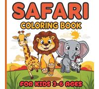 Safari Coloring Book For Kids Ages 3-6: Fun & Easy Animal Coloring Pages - Toddler Activity Book with Lions, Elephants, Giraffes & More