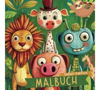 Safari Edition - Malbuch - für Kinder: Einzigartige Tiermotive - Spaß und Kreativität fördern mit diesem Ausmalbuch!: Gehen Sie mit den Kindern auf Safari mit den lustigen Tieren des Dschungels