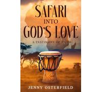 Safari Into God's Love: A Testimony of Faith