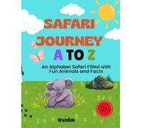 Safari Journey: An Alphabet Safari Filled with Fun Animals and Facts