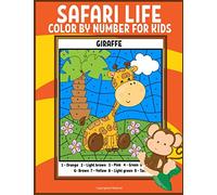 Safari Life Color By Number For Kids Coloring Book: Kids Color By Number Coloring Books Safari Animal Coloring Book - For Kids Ages 4 and up