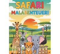 Safari-Malabenteuer: Lustige Tiere und Dschungelszenen zum Ausmalen: Ein Malbuch mit Löwen, Elefanten, Giraffen, Zebras und vielen mehr!