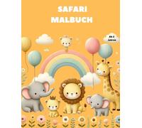 Safari Malbuch für Kinder: Ausmalspass ab 2 Jahren - Mit Löwen, Elefanten, Zebras und vielen Safari Elementen - Mit Platz für eigene Kunstwerke: ... Perfekt zum Ausmalen, Kritzeln und Entdecken