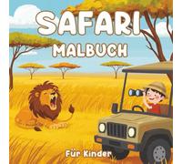 Safari Malbuch für Kinder: Entdecke wilde Safari-Tiere - Ausmalspaß mit Elefanten, Löwen, Giraffen, Zebras und mehr - Ideal für Kinder, Kindergarten und Vorschule