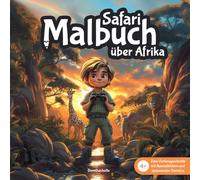 Safari Malbuch über Afrika: Eine Vorlesegeschichte mit Ausmalbildern und spannenden Tierinfos für Kinder ab 4