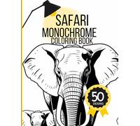 Safari Monochrome Coloring Book: Black and White Animal Designs to Complete with One Color Pen! A Calm and Creative Escape for Adults, Teens and Older Kids