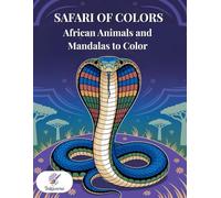 SAFARI OF COLORS: African Animals and Mandalas to Color