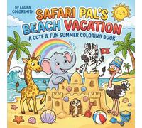 Safari Pal's Beach Vacation - A Cute & Fun Summer Coloring Book: Bold and Easy Beach Coloring Pages with Elephants, Giraffes, Zebras, Meerkats, and Ostriches for Kids
