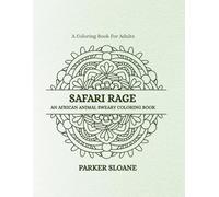 SAFARI RAGE: AN AFRICAN ANIMAL SWEARY COLORING BOOK