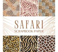 Safari Scrapbook Paper: 20 Double-Sided Sheets of Wild Animal Prints, Jungle Botanicals, and Textured Patterns: Premium Jungle Theme Backgrounds for ... Junk Journals, and Baby Shower Crafts