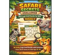 Safari Secrets Challenge Mini Logic Grid Puzzles for Kids - Volume 2: 10 Tricky Logic Grid Puzzles with Solutions | Smart Brain Games for Kids Ages 8-12