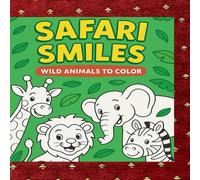 SAFARI SMILES: WILD ANIMALS TO COLOR