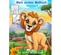 Safari-Tiere -mein erstes Malbuch -50 wunderschöne Motive: ein Muss für alle Tierliebhaber ab 2 Jahren zum Ausmalen, Kritzeln und begeistern: mit einzigartigen Tiermotiven als Ausmalbuch