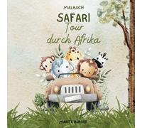 Safari Tour durch Afrika - Malbuch für Kinder von 4 - 10 - Entdecke die Welt von Afrika
