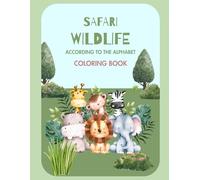 Safari Wildlife coloring book: a journey into the world of animals according to the alphabet