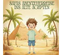 Safas Abenteuerreise ins alte Ägypten