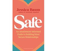 Safe: An Attachment-Informed Guide to Building More Secure Relationships from the author of Anxiously Attached