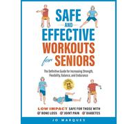 Safe and Effective Workouts for Seniors: The Definitive Guide for Improving Balance, Strength, Flexibility, and Endurance