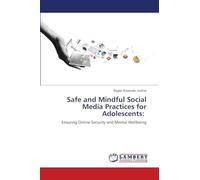 Safe and Mindful Social Media Practices for Adolescents:: Ensuring Online Security and Mental Wellbeing