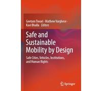 Safe and Sustainable Mobility by Design: Safe Cities, Vehicles, Institutions, and Human Rights