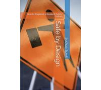 Safe by Design: How to Engineer a Resilient Safety Culture