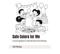Safe Colors for Me: A Coloring Book to Help Me Show My Feelings