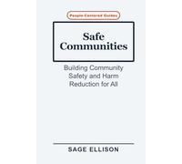 Safe Communities: Building Community Safety and Harm Reduction for All