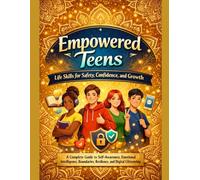 “Safe, Confident, and Empowered: A Guide for Teens” and beyond Teen plus: The Guide for teenagers and parents