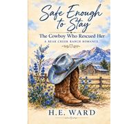 Safe Enough To Stay : The cowboy Who Rescued Her