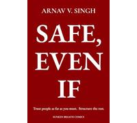 SAFE, EVEN IF: Trust People as Far as You Must. Structure the Rest.: How to Protect Your Wealth, Family, and Business When Trust Breaks
