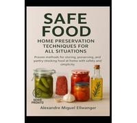 SAFE FOOD: Home Preservation Techniques For All Situations