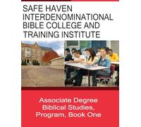 SAFE HAVEN INTERDENOMINATIONAL BIBLE COLLEGE AND TRAINING INSTITUTE: Associates Degree in Biblical Studies