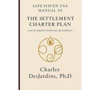Safe Haven USA - Manual III: The Settlement Charter & Plan: A Settlement Survival Blueprint