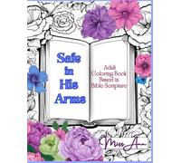 Safe in His Arms: Adult Coloring Book Based in Bible Scripture