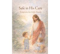 Safe in His Care: Gentle Scriptures for Little Hearts