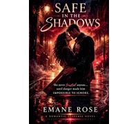 SAFE IN THE SHADOWS: She never trusted anyone until danger made him impossible to ignore.