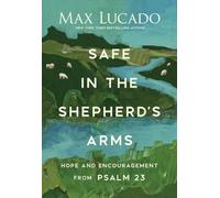 Safe in the Shepherd's Arms: Hope and Encouragement from Psalm 23 (A 30-Day Devotional)
