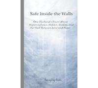 Safe Inside The Walls: One Husband's Poem About Hyervigilence, High Anxiety, and the Wall Between Love and Peace