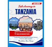 SAFE JOURNEYS IN TANZANIA 2026: Comfortably Exploring National Parks, Cultural Treasures, & Local Life - A Guide for Seniors and Independent Travelers