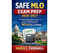 SAFE MLO Exam Prep 2026-2027: The Ultimate Study Guide with Practice Tests, Federal Law Breakdown, and Proven Techniques to Help You Pass the NMLS Exam Fast and Confidently