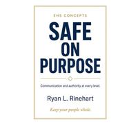 Safe on Purpose: Communication and Authority at every level of the Organization