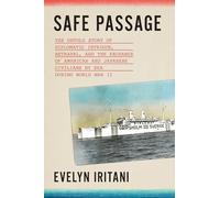 Safe Passage: The Little-known Story of Ocean Liners, Diplomatic Intrigue and the Exchange of American and Japanese Civilians in World War II