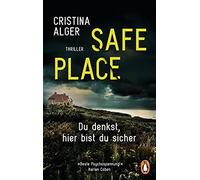 Safe Place: Du denkst, hier bist du sicher - Thriller - »Beste Psychospannung!« (Harlan Coben)