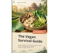 Safe Plate China: The Vegan Survival Guide: Navigate Hidden Lard, Bone Broths & Animal Seasonings. Discover Temple Food, Tofu Wonders & China's Best Vegan-Friendly Cities