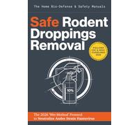 Safe Rodent Droppings Removal: The 2026 Home Bio-Safety Manual: A Step-by-Step Guide to Cleaning Mouse and Rat Messes Without Risking Hantavirus: The ... Protocol for 2026 Home Sanitation